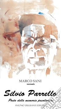 Silvio Parrello. Poeta della memoria pasoliniana
