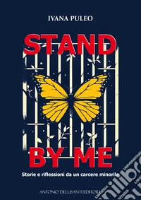 Stand by me. Storie e riflessioni da un carcere minorile