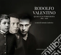 Rodolfo Valentino. Quasi un'autobiografia 1895-1926