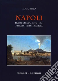 Napoli tra due secoli (1775-1825) nella pittura straniera libro