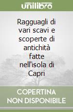 Ragguagli di vari scavi e scoperte di antichità fatte nell'isola di Capri libro