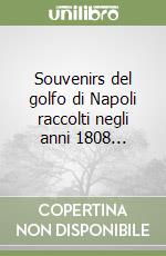 Souvenirs del golfo di Napoli raccolti negli anni 1808... libro
