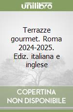 Terrazze gourmet. Roma 2024-2025. Ediz. italiana e inglese libro