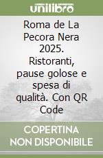 Roma de La Pecora Nera 2025. Ristoranti, pause golose e spesa di qualità. Con QR Code libro