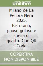 Milano de La Pecora Nera 2025. Ristoranti, pause golose e spesa di qualità. Con QR Code libro