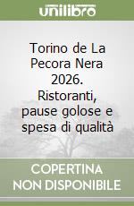 Torino de La Pecora Nera 2026. Ristoranti, pause golose e spesa di qualità libro