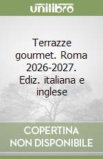 Terrazze gourmet. Roma 2026-2027. Ediz. italiana e inglese libro