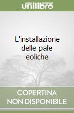 L'installazione delle pale eoliche libro