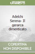 Adelchi Serena- Il gerarca dimenticato libro