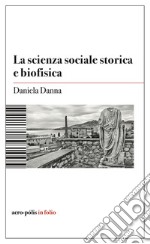 La scienza sociale storica e biofisica libro