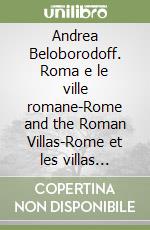 Andrea Beloborodoff. Roma e le ville romane-Rome and the Roman Villas-Rome et les villas romaine