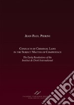 Conflicts of criminal laws in the subject matter of competence. The early resolutions of the institut de droit international.