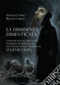 La dissidenza dimenticata. L'Unione social-cristiana panrussa di liberazione del popolo dalle memorie di Evgenij Vagin libro