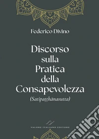 Discorso sulla pratica della consapevolezza (Satipa??hânasutta) libro