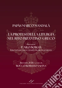 La protesi della liturgia nel rito bizantino-greco. Ediz. bilingue