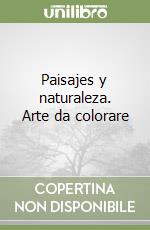 Paisajes y naturaleza. Arte da colorare libro