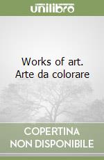 Works of art. Arte da colorare libro