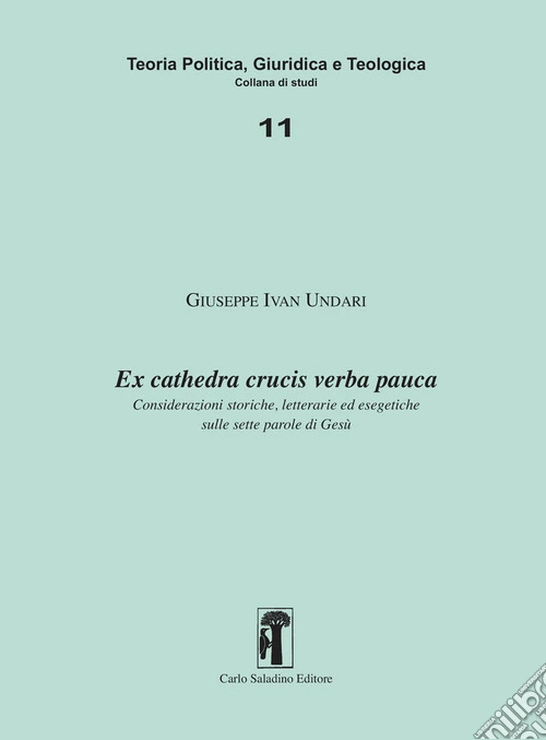 Ex cathedra crucis verba pauca. Considerazioni storiche, letterarie ed esegetiche sulle sette parole di Gesù