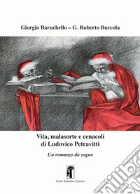 Vita, malasorte e cenacoli di Ludovico Petravitti libro
