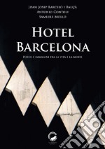 Hotel Barcelona. Poesie e immagini tra la vita e la morte. Ediz. multilingue libro