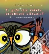 Il gufo che voleva diventare allodola! libro