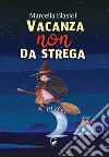 Vacanza (non) da strega libro