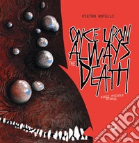 Once upon always the death. Dieci piccole storie libro