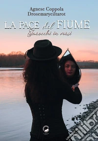 La pace del fiume. Tarocchi in versi libro