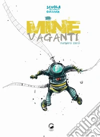 Mine vaganti. Volume zero