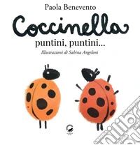 Coccinella puntini, puntini.... Ediz. illustrata libro
