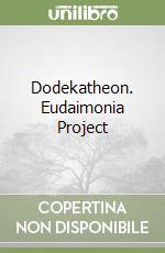 Dodekatheon. Eudaimonia Project libro
