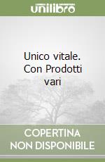 Unico vitale. Con Prodotti vari