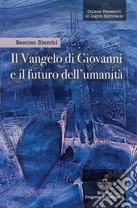 Il Vangelo di Giovanni e il futuro dell'umanità