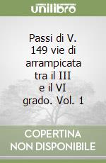 Passi di V. 149 vie di arrampicata tra il III e il VI grado. Vol. 1 libro