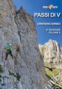 Passi di V. 97 vie di arrampicata tra il III e il VI grado. Vol. 2 libro