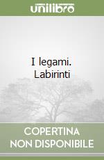 I legami. Labirinti libro