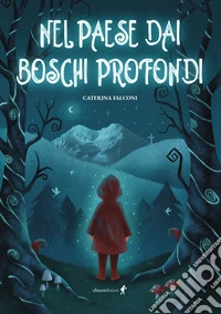 Nel paese dai boschi profondi libro