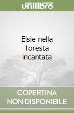 Elsie nella foresta incantata libro