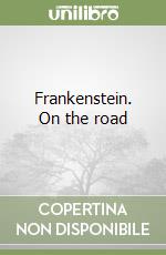 Frankenstein. On the road