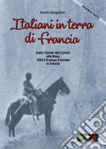 Italiani in terra di Francia. 1918 il II Corpo d'Armata in Francia. Vol. 2: Dallo Chemis des Dames alla Mosa