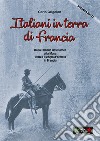 Italiani in terra di Francia. 1918 il II Corpo d'Armata in Francia. Vol. 2: Dallo Chemis des Dames alla Mosa libro