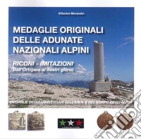 Medaglie originali delle adunate degli alpini. Riconi-Imitazioni. Dall'Ortigara ai nostri giorni libro