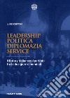 Leadership, politica, diplomazia, service. Il Rotary italiano nel periodo fra le due guerre mondiali libro