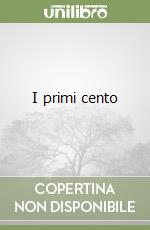 I primi cento libro