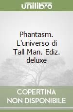 Phantasm. L'universo di Tall Man. Ediz. deluxe libro