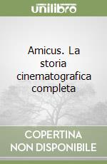 Amicus. La storia cinematografica completa libro