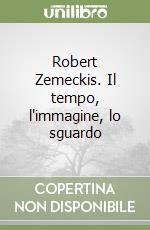 Robert Zemeckis. Il tempo, l'immagine, lo sguardo libro