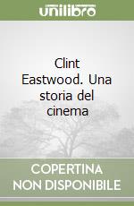 Clint Eastwood. Una storia del cinema libro