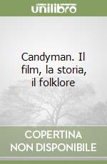 Candyman. Il film, la storia, il folklore libro