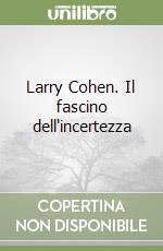 Larry Cohen. Il fascino dell'incertezza